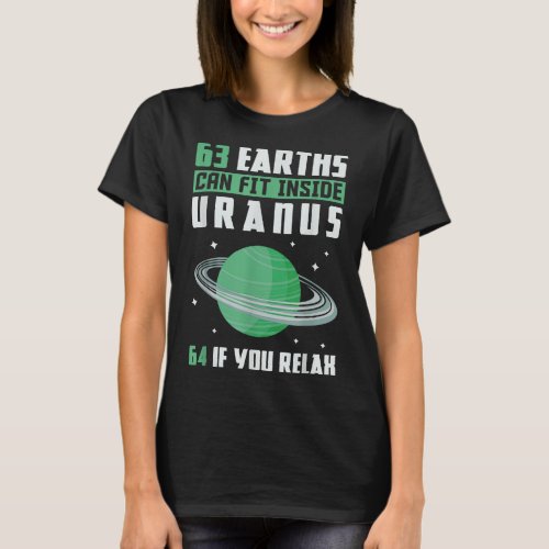 63 Earths Can Fit Inside Uranus T_Shirt