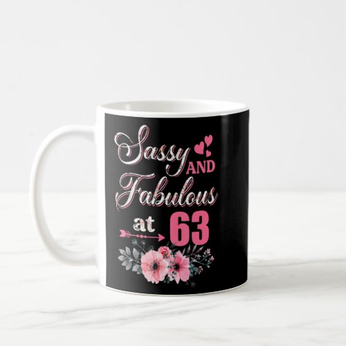 63 Sassy Classy And Fabulous  63rd Bday Floral Flo Coffee Mug