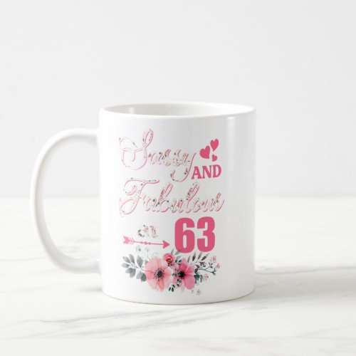 63 Sassy Classy And Fabulous Shirt 63rd Bday Flora Coffee Mug