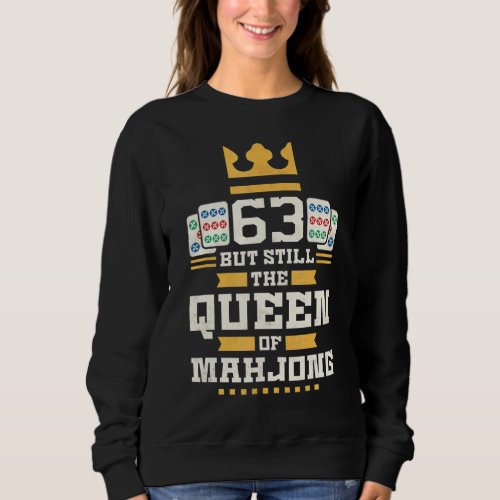 63 Years Old But Still The Queen Of Mahjong 63rd B Sweatshirt