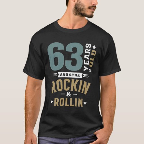 63 Years Old Still Rockin and Rollin _ 63rd Birth T_Shirt