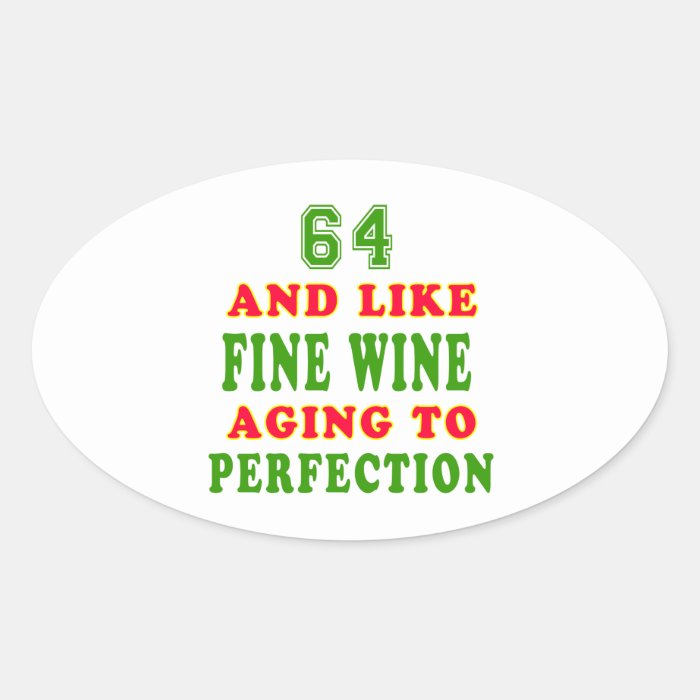 64 and like fine wine birthday designs oval sticker