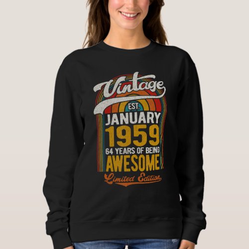 64 Years Of Being Awesome Born In January 1959 64t Sweatshirt