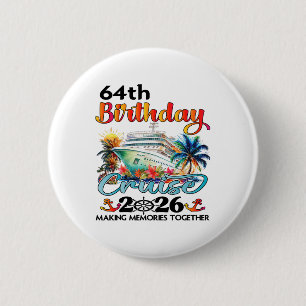 64th Birthday Cruise 2026 Family Cruise Vacation 6 Button