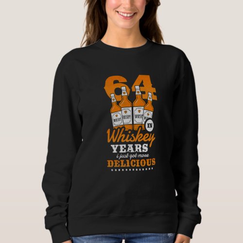 64th Birthday In Whiskey Years I Just Got More Del Sweatshirt