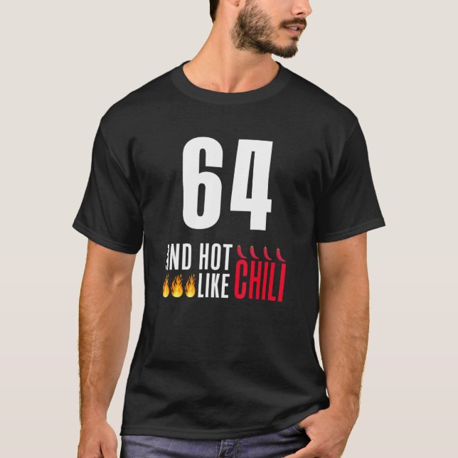 64th Birthday Women Men Funny Hot Like Chili T-Shirt (Front)