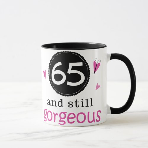 65 And Still Gorgeous Birthday Gift Idea For Her Mug