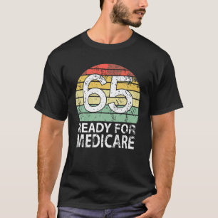 65 Birthday Retirement Funny Medicare Grandpa Gran T-Shirt
