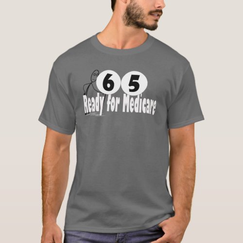 65 Birthday Retirement Medicare T_Shirt