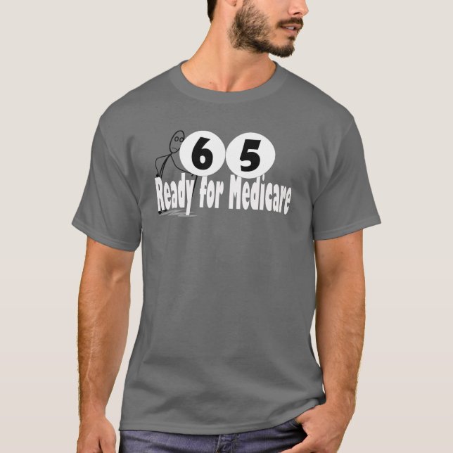 65 Birthday Retirement Medicare T-Shirt (Front)