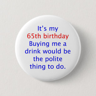 65 buy me a drink pinback button
