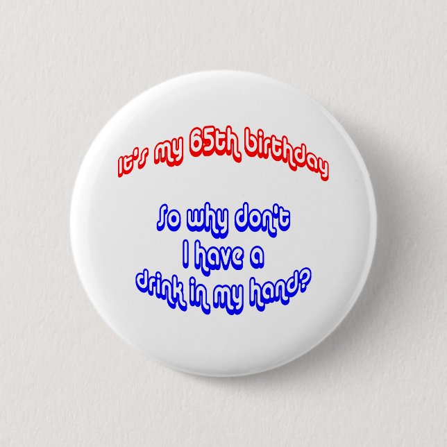 65 Drink In Hand Pinback Button (Front)