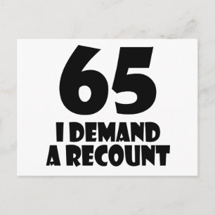 65 I Demand A Recount Birthday Designs Postcard