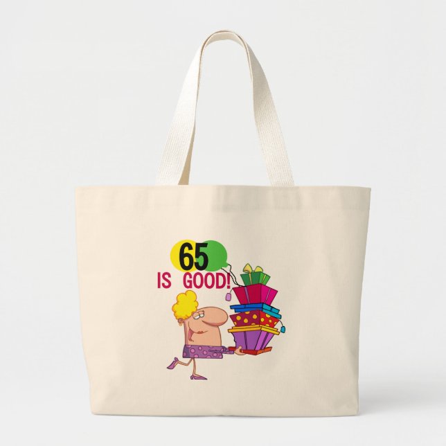 65 is Good Birthday Tshirts and Gifts Large Tote Bag (Front)