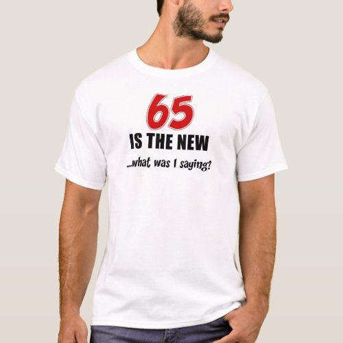 65 Is New What T_Shirt