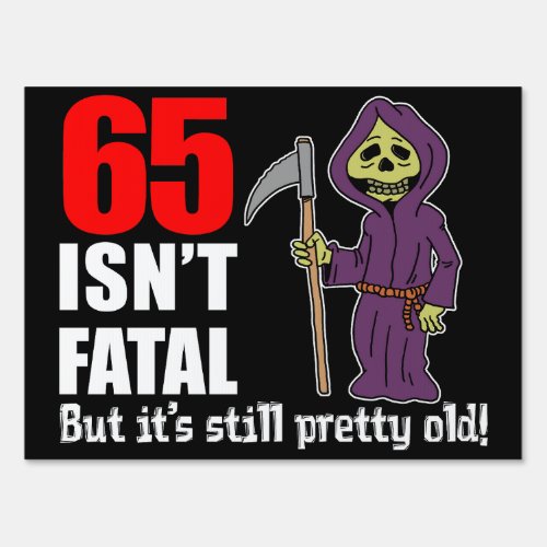 65 Isnt Fatal Grim Reaper Sign