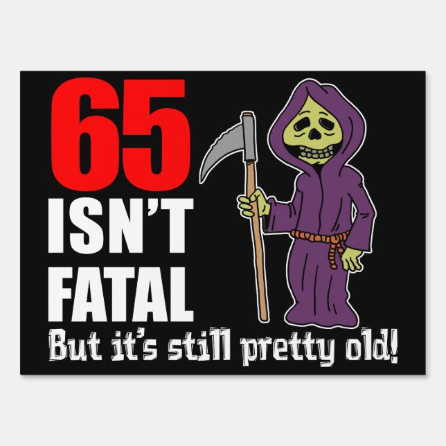 65 Isn't Fatal Grim Reaper Sign (Front)