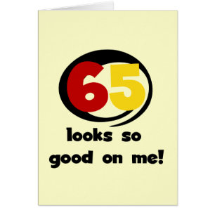 65 Looks So Good On Me T-shirts and Gifts Cards