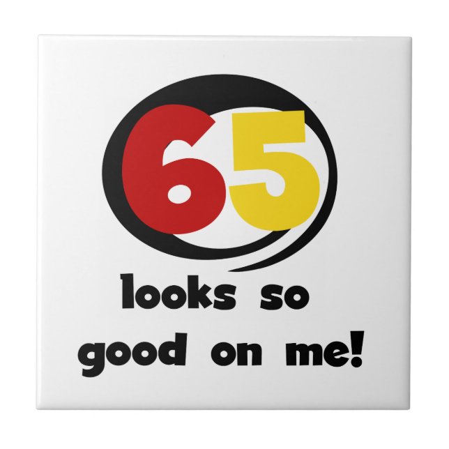 65 Looks So Good On Me T-shirts and Gifts Tile (Front)