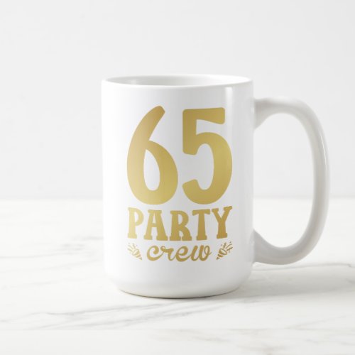 65 Party Crew 65th Birthday Coffee Mug