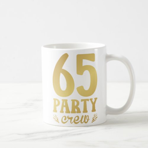 65 Party Crew 65th Birthday Coffee Mug