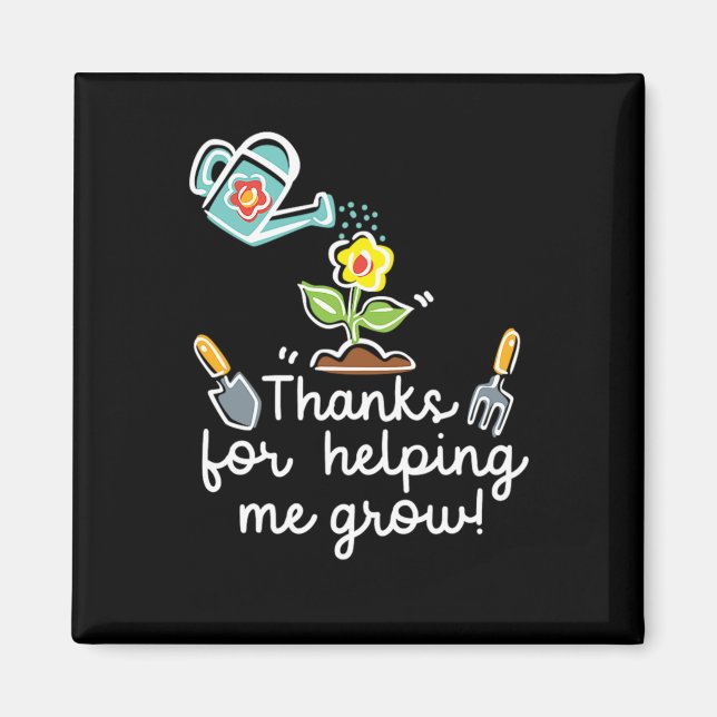 65.Plant Garden Thanks For Helping Me Grow Magnet (Front)
