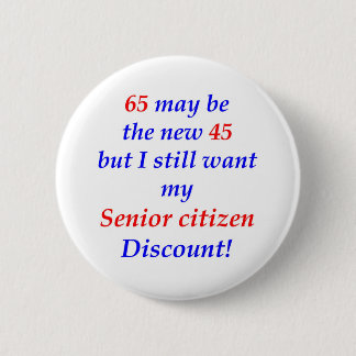 65 Senior Citizen Pinback Button