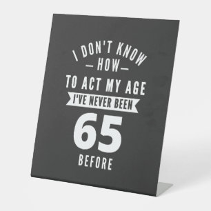 65 Year Old Gift   65th Birthday Gift Ideas Pedestal Sign