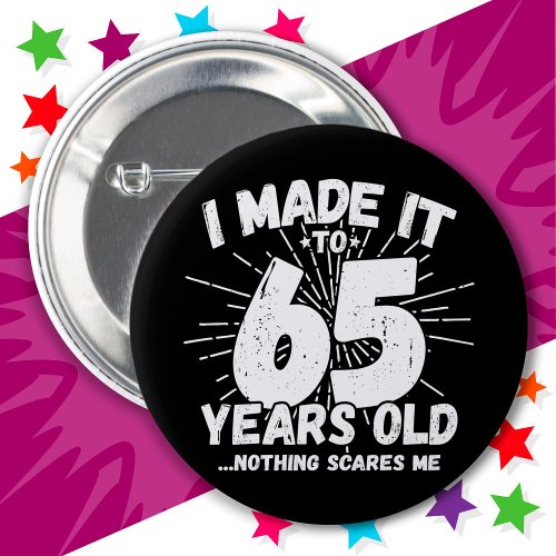 65 Year Old Sarcastic Meme Funny 65th Birthday Button