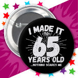 65 Year Old Sarcastic Meme Funny 65th Birthday Button<br><div class="desc">This funny 65th birthday design makes a great sarcastic humor joke or novelty gag gift for a 65 year old birthday theme or surprise 65th birthday party! Features 'I Made it to 65 Years Old... Nothing Scares Me' funny 65th birthday meme that will get lots of laughs from family, friends,...</div>