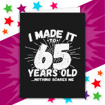 65 Year Old Sarcastic Meme Funny 65th Birthday Card<br><div class="desc">This funny 65th birthday design makes a great sarcastic humor joke or novelty gag gift for a 65 year old birthday theme or surprise 65th birthday party! Features 'I Made it to 65 Years Old... Nothing Scares Me' funny 65th birthday meme that will get lots of laughs from family, friends,...</div>