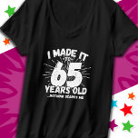 65 Year Old Sarcastic Meme Funny 65th Birthday T-Shirt<br><div class="desc">This funny 65th birthday design makes a great sarcastic humor joke or novelty gag gift for a 65 year old birthday theme or surprise 65th birthday party! Features 'I Made it to 65 Years Old... Nothing Scares Me' funny 65th birthday meme that will get lots of laughs from family, friends,...</div>
