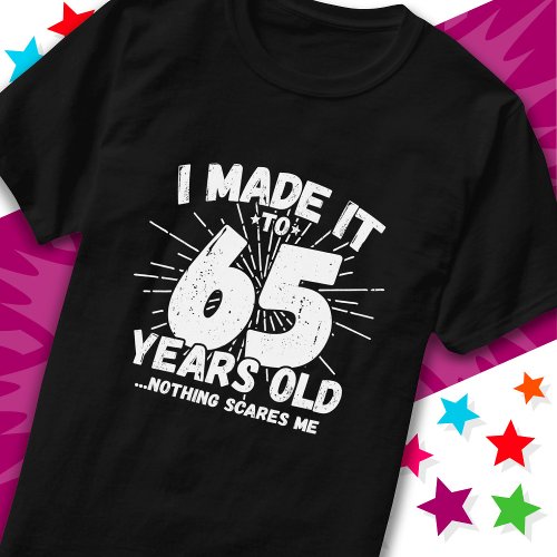 65 Year Old Sarcastic Meme Funny 65th Birthday T_Shirt