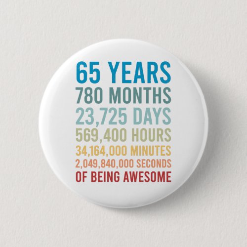 65 Years 780 Months 23725 Days Being Awesome Birth Button