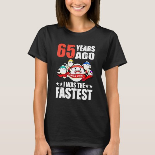 65 Years Ago I Was The Fastest 65th Birthday Sperm T_Shirt