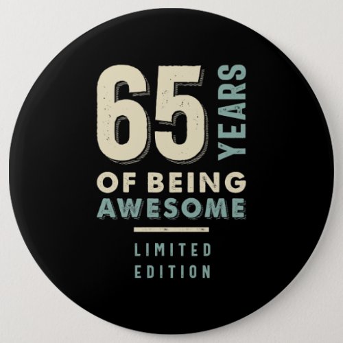 65 Years Of Being Awesome _ 65th Birthday Button