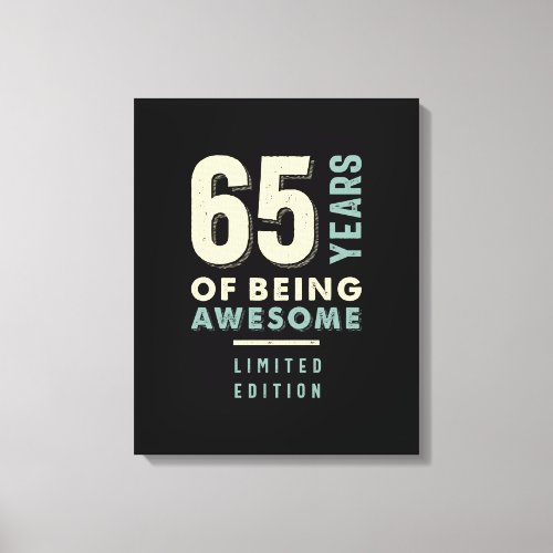 65 Years Of Being Awesome _ 65th Birthday Canvas Print