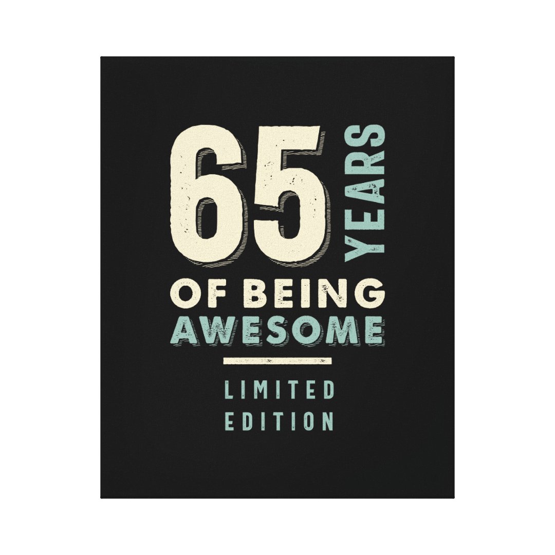 65 Years Of Being Awesome - 65th Birthday Canvas Print | Zazzle