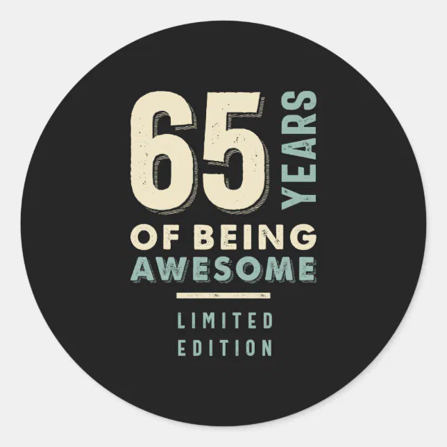 65 Years Of Being Awesome - 65th Birthday Classic Round Sticker | Zazzle