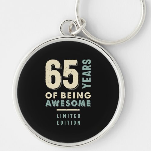 65 Years Of Being Awesome _ 65th Birthday Keychain