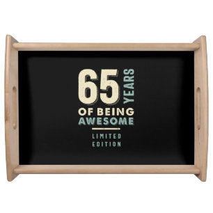 65 Years Of Being Awesome - 65th Birthday Serving Tray