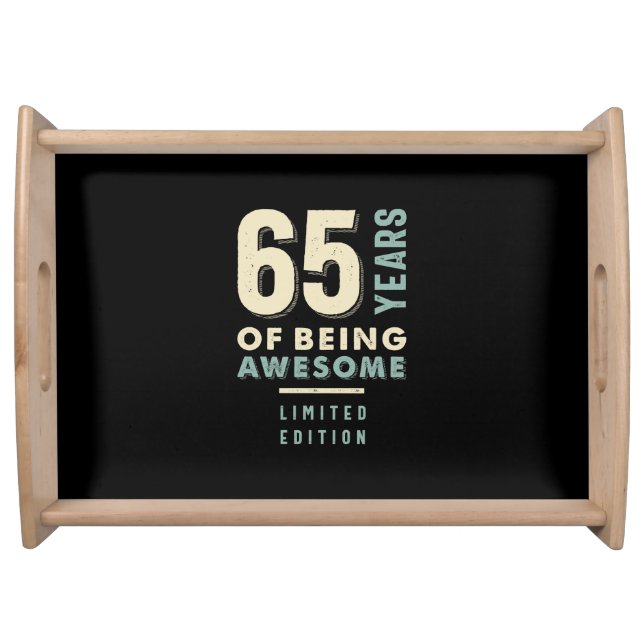 65 Years Of Being Awesome - 65th Birthday Serving Tray (Front)
