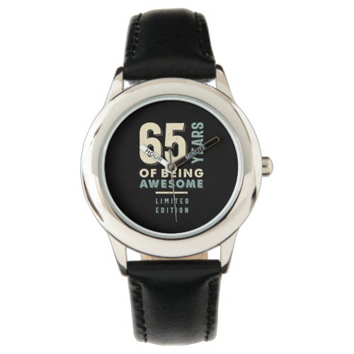 65 Years Of Being Awesome _ 65th Birthday Watch