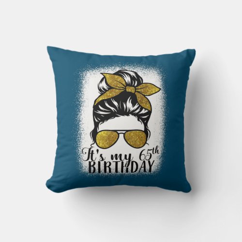 65 Years Old Messy Bun Its My 65th Birthday Gift Throw Pillow