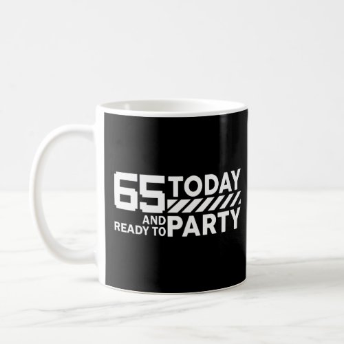 65 Years Old To Day And Ready To Party 65th Birthd Coffee Mug