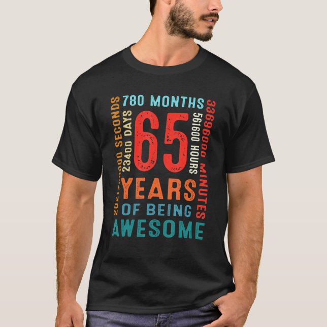 65th Birthday 65 Year Old 65 Years Of Being Awesom T-Shirt (Front)