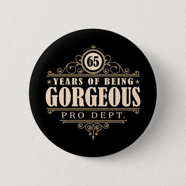 65th Birthday (65 Years Of Being Gorgeous) Button (Front)