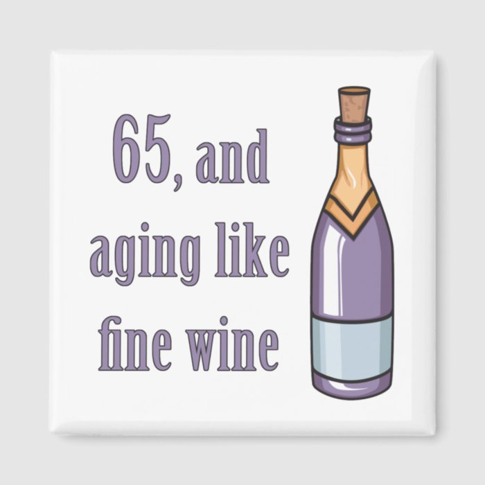 65th Birthday Aging Like Wine Refrigerator Magnet