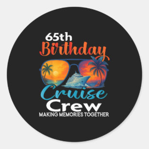 65th Birthday Cruise Crew Friends Family Vacation Classic Round Sticker