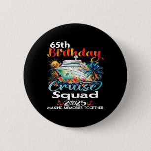 65th Birthday Cruise Squad Friends Family Vacation Button